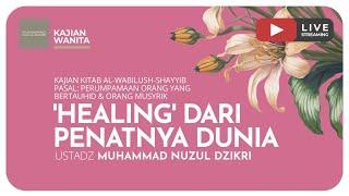 160. HEALING DARI PENATNYA DUNIA   Kajian Wanita