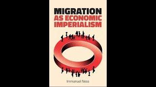 Immanuel Ness Book Launch “Migration as Economic Imperialism