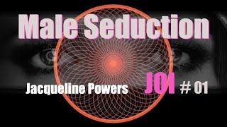 Male Seduction JOI 01  Jacqueline Powers Hypnosis