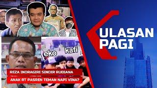 LIVE ULASAN PAGI - Sikap Polri ke Rudiana Disindir Anak RT Pasren Teman Dekat Terpidana Vina