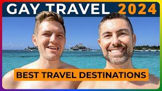 BEST GAY TRAVEL DESTINATIONS 2024