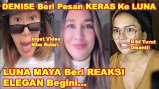 DENISE Keppanasan PERlNGATKAN LUNA MAYA Seret Nama NIKITA - LUNA MAYA Beri REAKSI ELEGAN Gini