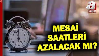 Mesai saatleri yeniden düzenleniyor Haftalık çalışma saati 40a mı düşüyor?  A Haber