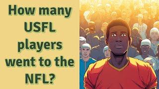 How many USFL players went to the NFL?