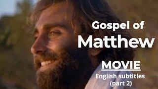 THE GOSPEL OF MATTHEW movie with English Subtitles  PART 2 Chapters 14-28