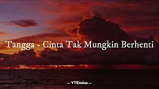 Tangga - Cinta Tak Mungkin Berhenti Lirik Lagu