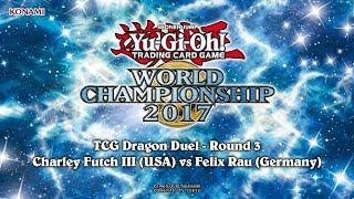 2017 World Championship  TCG Dragon Duel  Round 3 Charley Futch III vs Felix Rau