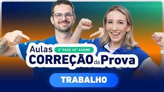 CORREÇÃO DA PROVA 2ª Fase 40º Exame  Trabalho️