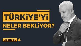 Türkiyeyi Neler Bekliyor?