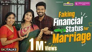 Faking Financial Status For Marriage  Your Stories EP-132  SKJ Talks  Comedy Short film