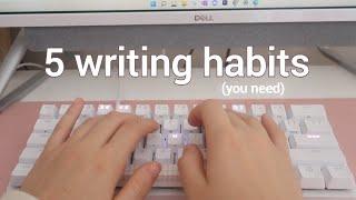 5 WAYS TO *INSTANTLY* IMPROVE YOUR WRITING  how to write your book better writer habits