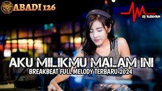 DJ Aku Milikmu Malam Ini Breakbeat Full Melody Terbaru 2024  DJ ASAHAN  SPESIAL REQ ABADI126