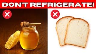 DO NOT Refrigerate These 12 Foods - Find Out Why