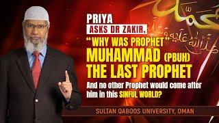 Priya asks Dr Zakir “Why was Prophet Muhammad pbuh the last Prophet and no other Prophet...?”