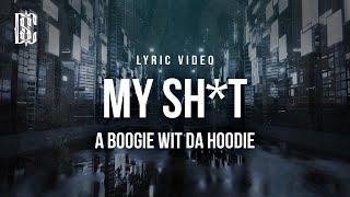 A Boogie Wit da Hoodie - My Sh*t  Lyrics