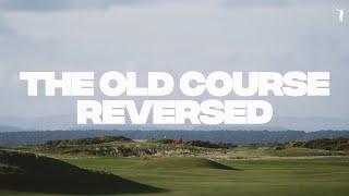 The Old Course Reversed  St. Andrews historic backwards routing