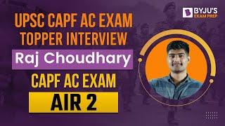 How Raj Choudhary Secured AIR 2 in CAPF AC Exam  UPSC CAPF AC Exam Topper Interview