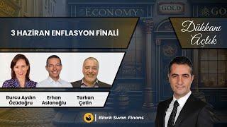 3 Haziran Enflasyon Finali