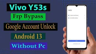 Vivo Y53s Frp Bypass Android 13  Without Pc