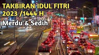 TERBARU.. TAKBIRAN IDUL FITRI 2023 1444 H MERDU DAN SEDIH FULL BEDUG