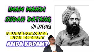 Eps 631  IMAM MAHDI SUDAH TURUN DI INDIA  MIRZA GHULAM AHMAD KHILAFAH AHMADIYAH