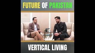 Future of PAKISTAN - Vertical Living Trend and Low-Cost Housing