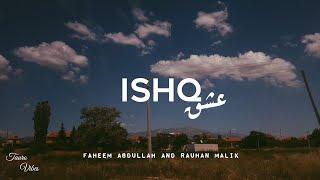 ISHQ lyrics  Faheem Abdullah Rauhan Malik  #trending