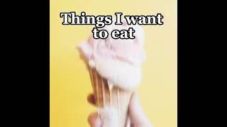 Things I want to eat 0-0