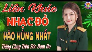 LK TIẾNG CHÀY TRÊN SÓC BOM BO  Tuyển Chọn Những Ca Khúc Nhạc Đỏ Cách Mạng Tiền Chiến Hay Nhất 2024