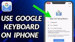 How To Use Google Keyboard On iPhone