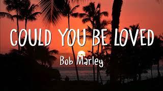 Bob Marley - Could You Be Loved Lyrics