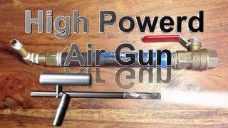 How to Make a High Powered Air Gun