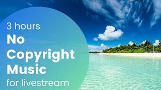 Background Music for Live Streaming 3 Hours No Copyright Music