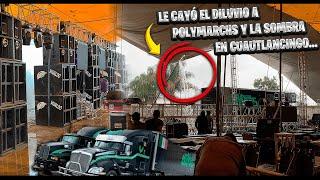 NO PUDO BAJAR LOS 5 TRAILERS DE EQUIPO POLYMARCHS POR LA LLUVIA ASÍ SACO EL EVENTO EN CUAUTLANCIGO