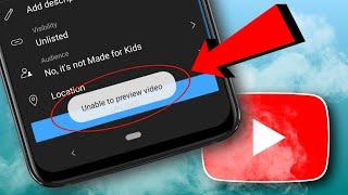 Fix - Unable To Preview Video YouTube Problem  Solve Unable To Preview Video YouTube Upload Issue