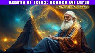 Adama of Telos Heaven on Earth  Awakening from the Dream of Illusion  Gods Reality
