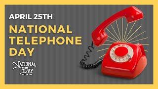 National Telephone Day  April 25th - National Day Calendar