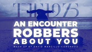 An Encounter with Robbers asking About You  The 1975  Mash Up