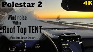 Polestar 2 Wind Noise Test w Roof Top Tent