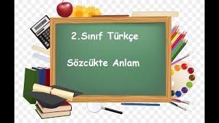 2. Sınıf Türkçe Sözcükte Anlam