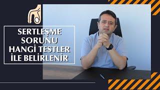 Sertleşme Sorunu Hangi Testler ile Belirlenir? - Prof. Dr. Ömer Faruk Karataş