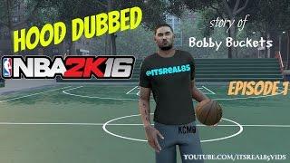 HOOD DUBBED NBA2K16 Series BOBBY BUCKETS