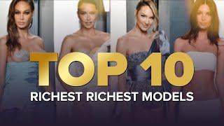 Top 10 Richest Models  THESE ARE THE RICHEST MODELS IN THE WORLD 