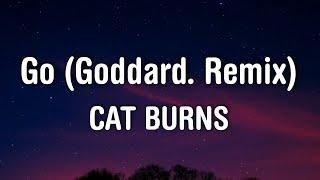 Cat Burns - Go Lyrics Goddard. Remix