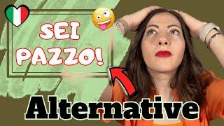 Smettila di dire SEI PAZZO Usa Queste Alternative per Parlare Italiano come un Madrelingua 