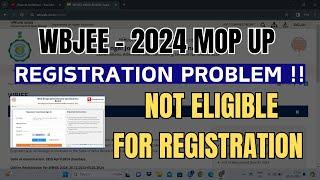 MOP IP ROUND REGISTRATION PROBLEM WBJEE 2024  NOT ELIGIBLE  MOP UP ROUND 2024 REGISTRATION