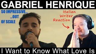 GABRIEL HENRIQUE - I Want to Know What Love Is - WRITER reaction - Reação do ESCRITOR