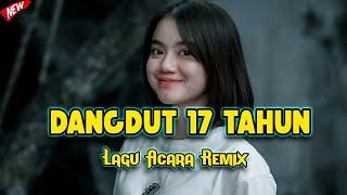 DANGDUT 17 TAHUN  Lagu Acara Remix Terbaru #Selyfatih S.S  Arjhun Kantiper 