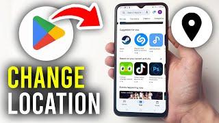 How To Change Country In Google Play Store - Full Guide