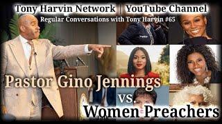 Pastor Gino Jennings vs. Women Preachers  Regular Conversations with Tony Harvin #65